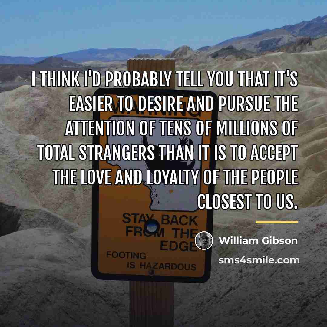 “I think I'd probably tell you that it's easier to…” quote by William Gibson