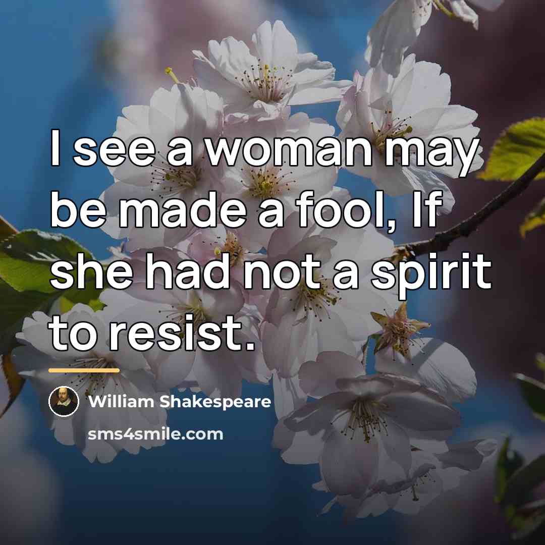 “I see a woman may be made a fool, If…” quote by William Shakespeare
