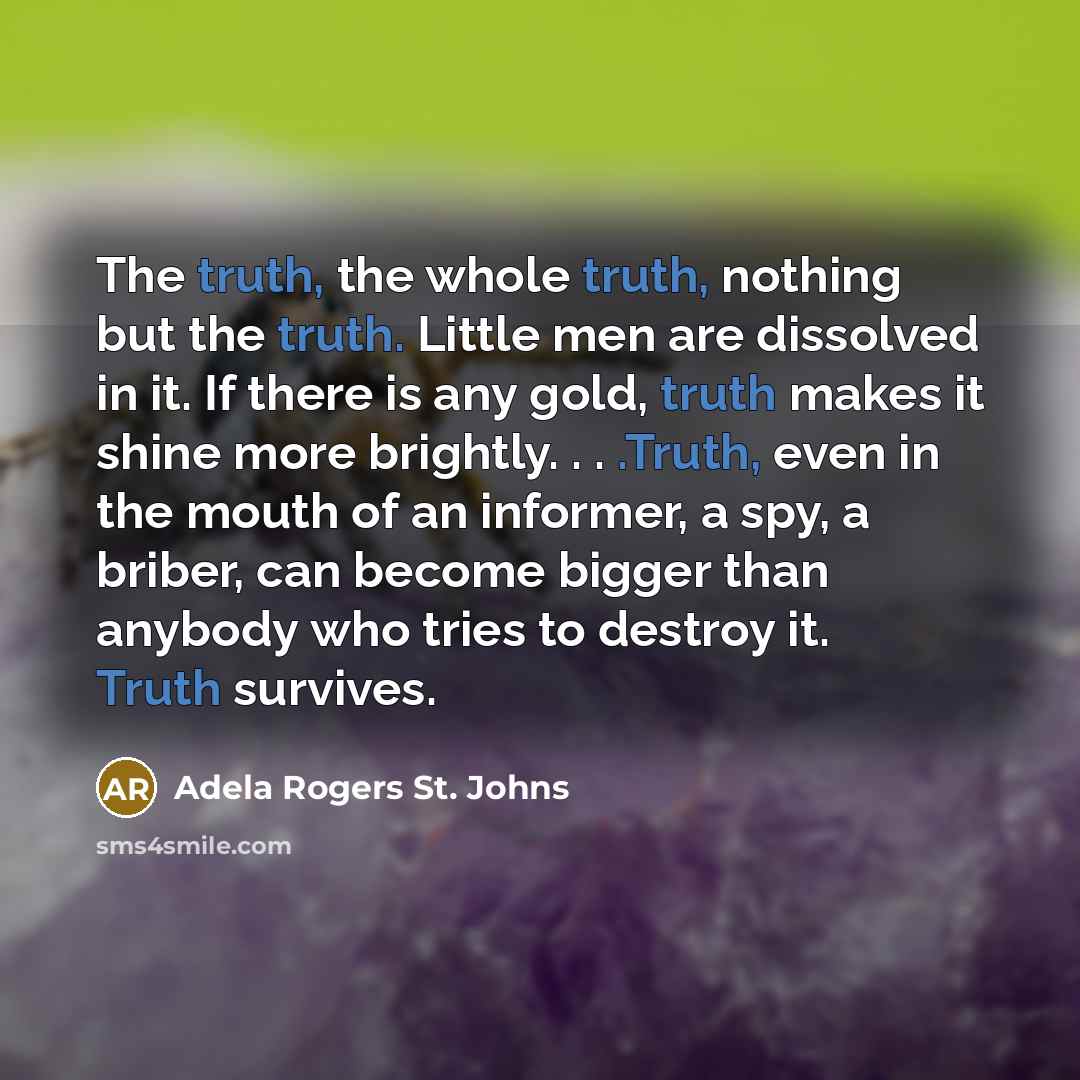 “The truth, the whole truth, nothing but the truth. Little…” quote by Adela Rogers St. Johns