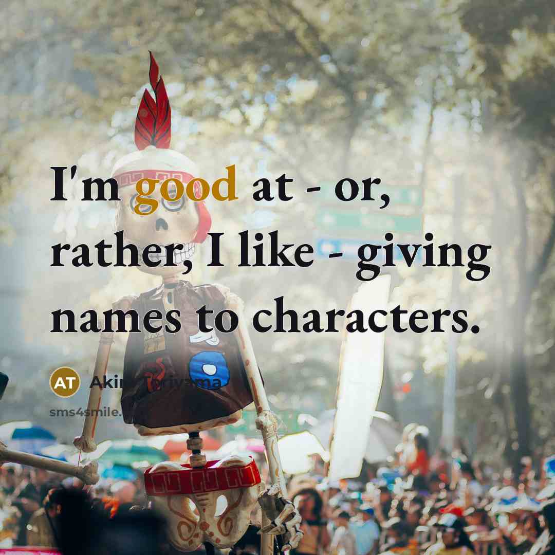 “I'm good at - or, rather, I like - giving…” quote by Akira Toriyama