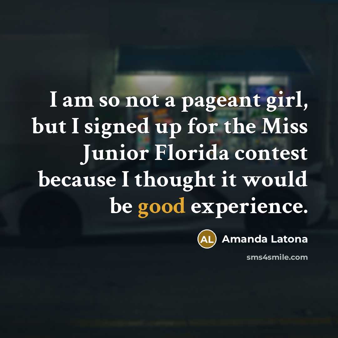 “I am so not a pageant girl, but I signed…” quote by Amanda Latona