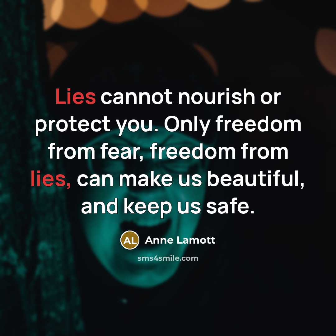 “Lies cannot nourish or protect you. Only freedom from fear,…” quote by Anne Lamott