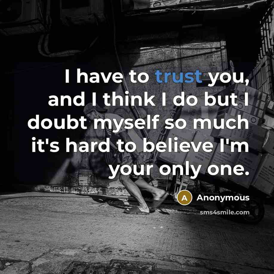 “I have to trust you, and I think I do…” quote by Anonymous