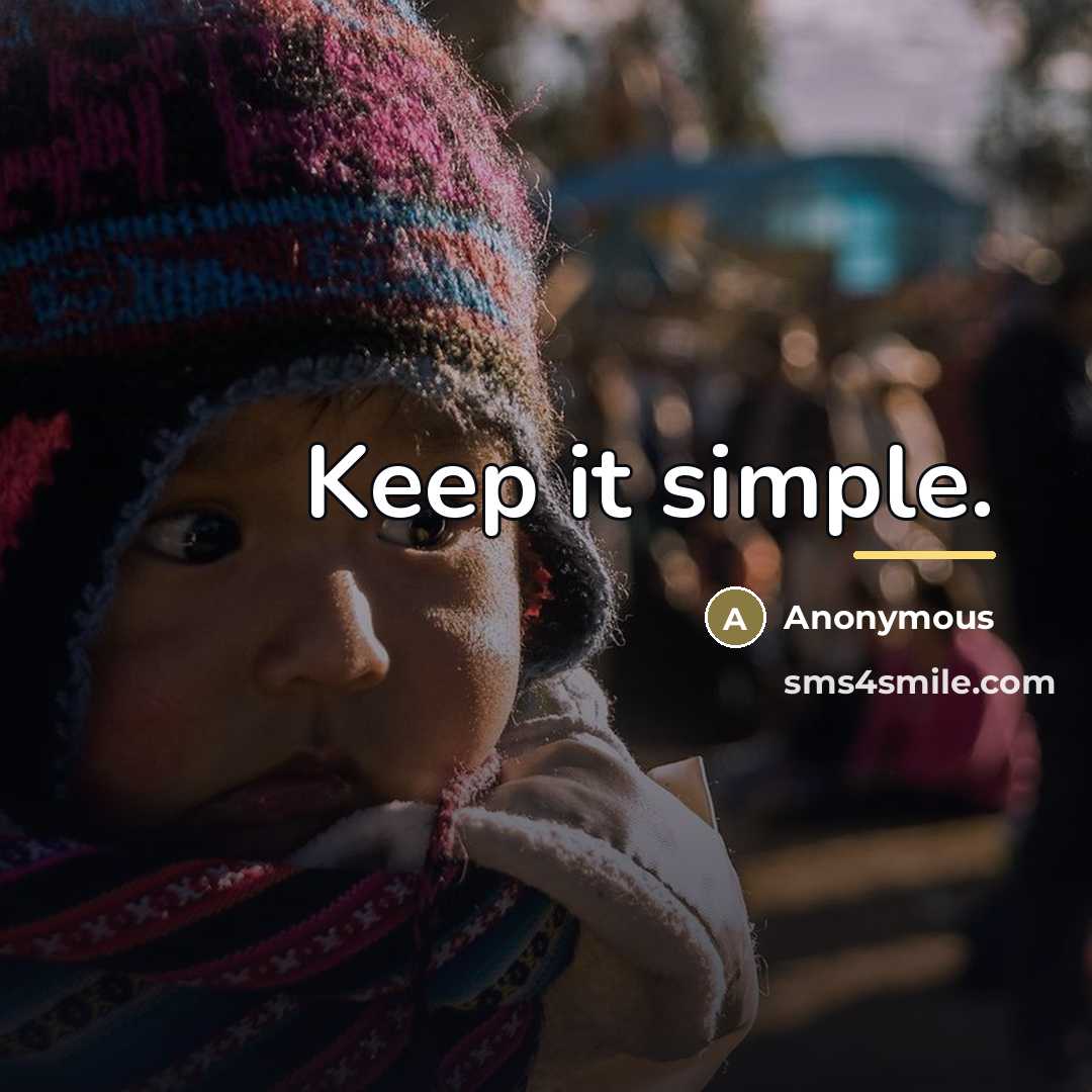 “Keep it simple.…” quote by Anonymous