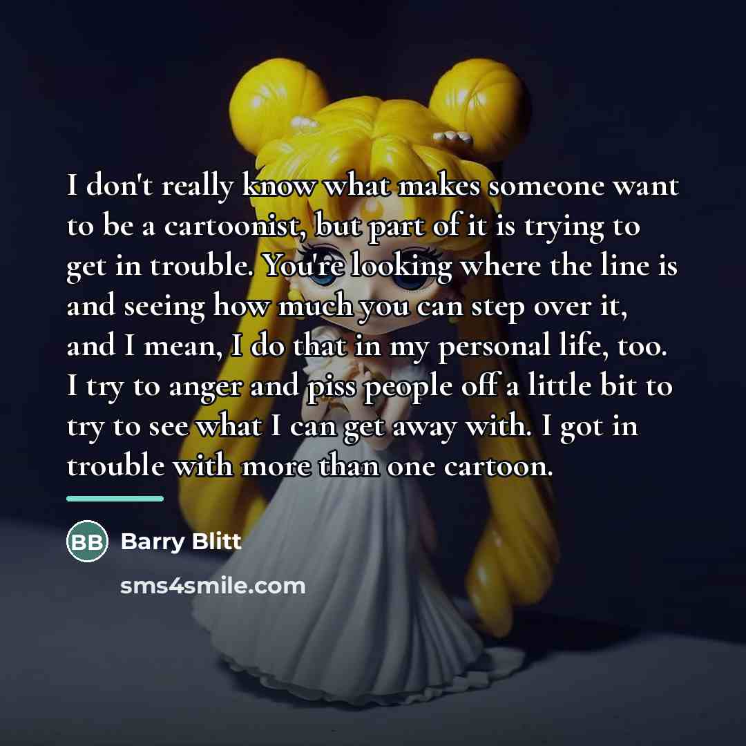 “I don't really know what makes someone want to be…” quote by Barry Blitt