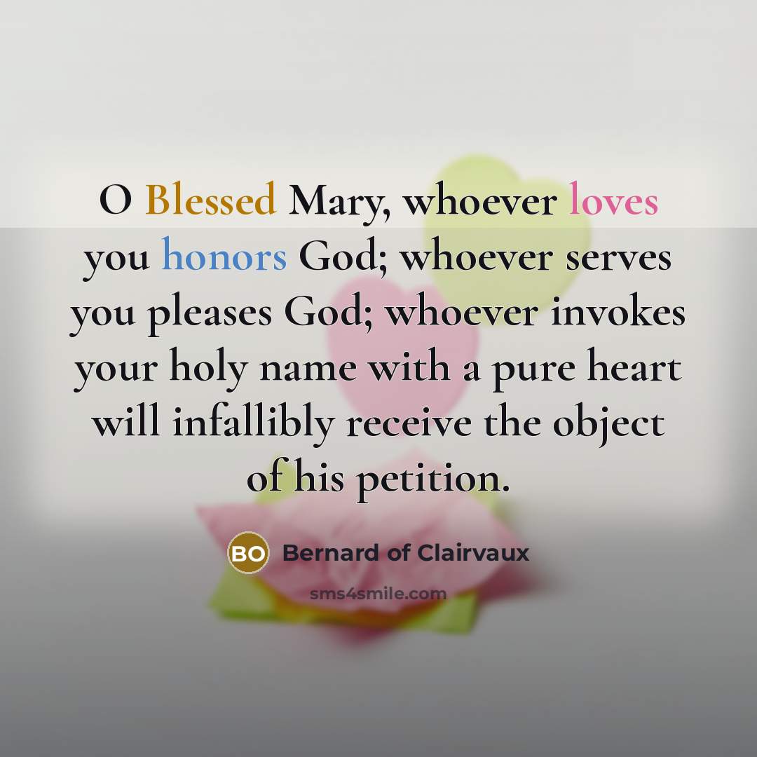 “O Blessed Mary, whoever loves you honors God; whoever serves…” quote by Bernard of Clairvaux