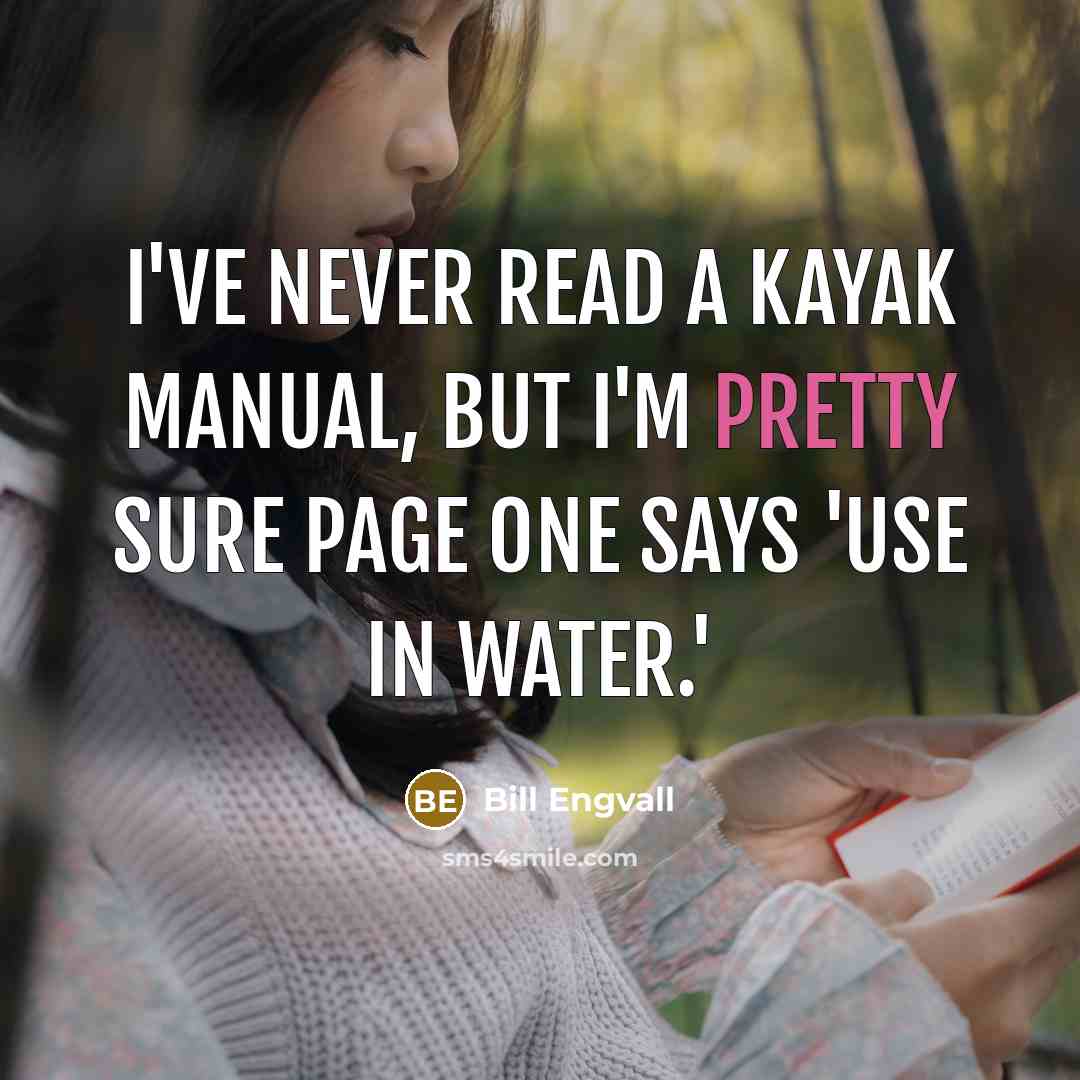 “I've never read a kayak manual, but I'm pretty sure…” quote by Bill Engvall