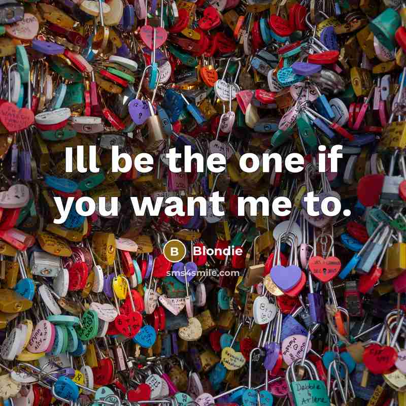 “Ill be the one if you want me to.…” quote by Blondie