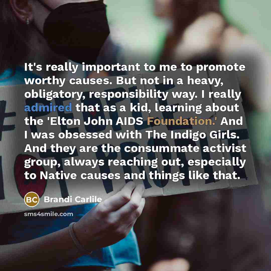 “It's really important to me to promote worthy causes. But…” quote by Brandi Carlile