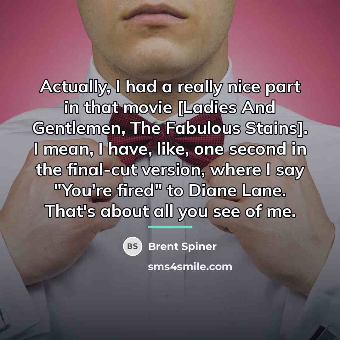 “Actually, I had a really nice part in that movie…” quote by Brent Spiner