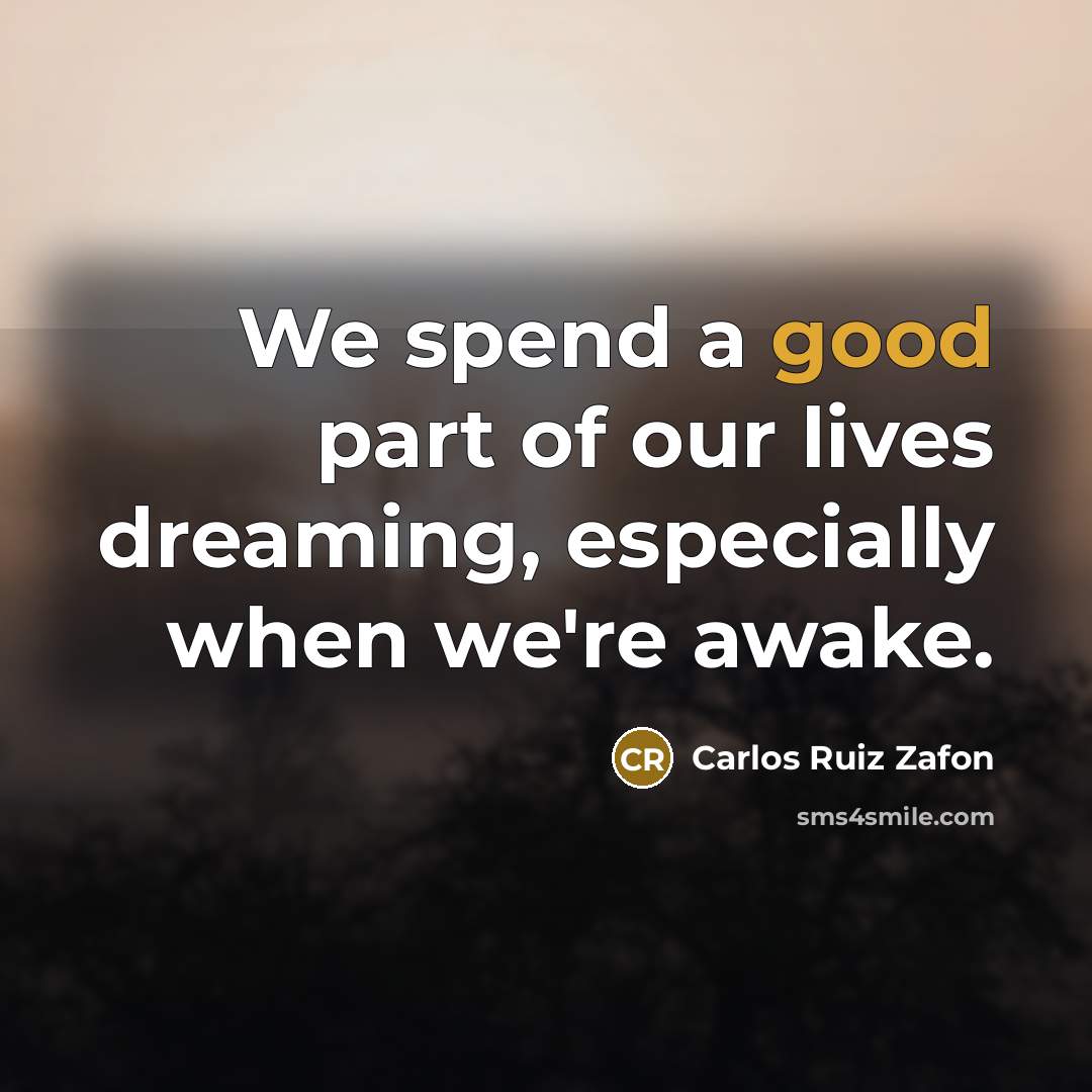 “We spend a good part of our lives dreaming, especially…” quote by Carlos Ruiz Zafon