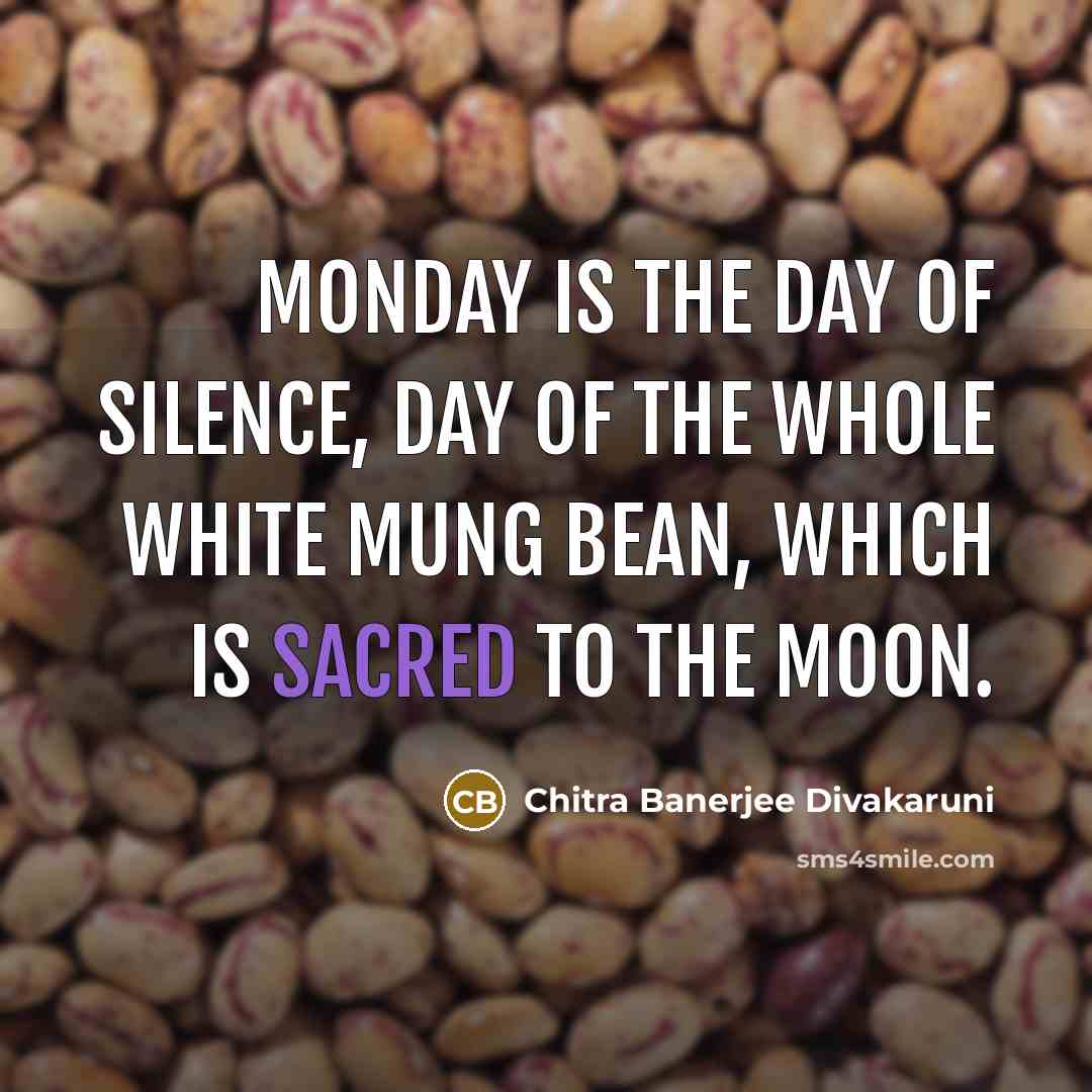 “Monday is the day of silence, day of the whole…” quote by Chitra Banerjee Divakaruni