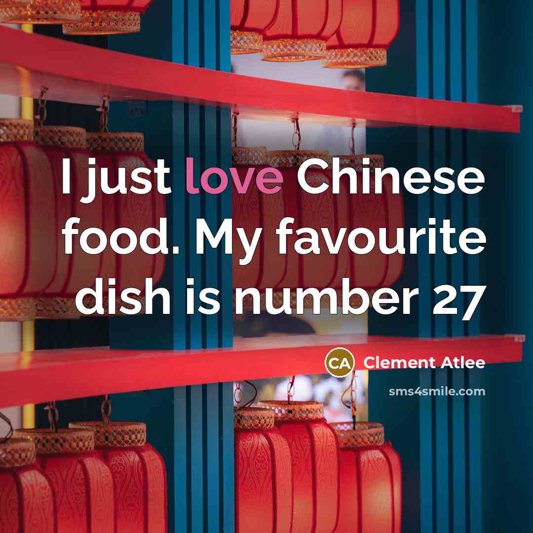 “I just love Chinese food. My favourite dish is number 27” quote by Clement Atlee