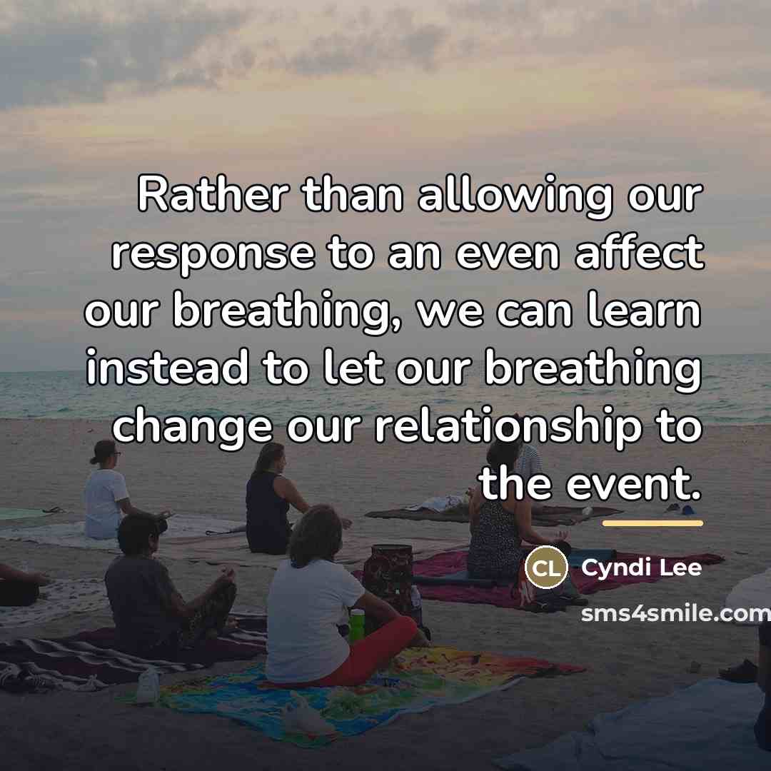 “Rather than allowing our response to an even affect our…” quote by Cyndi Lee