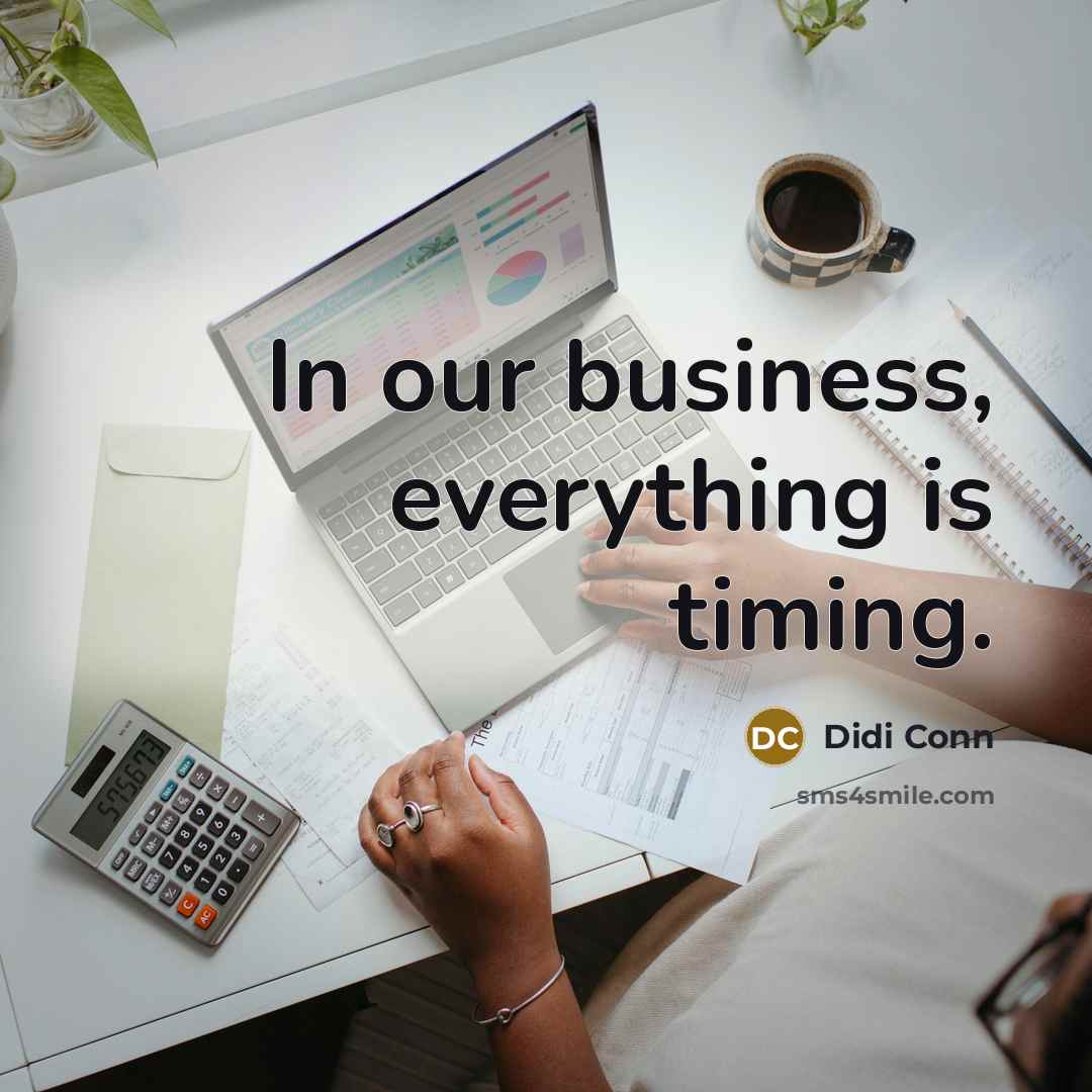 “In our business, everything is timing.…” quote by Didi Conn