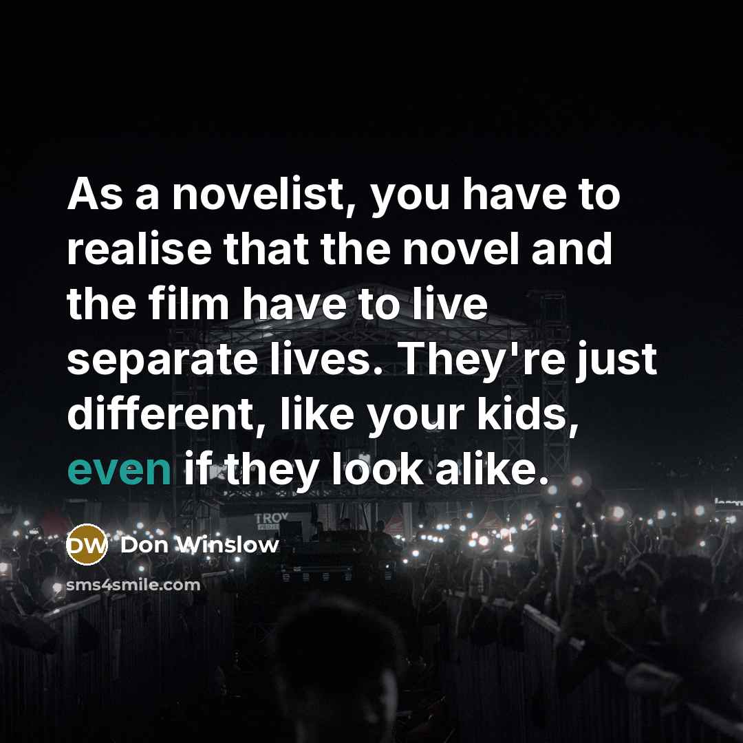 “As a novelist, you have to realise that the novel…” quote by Don Winslow