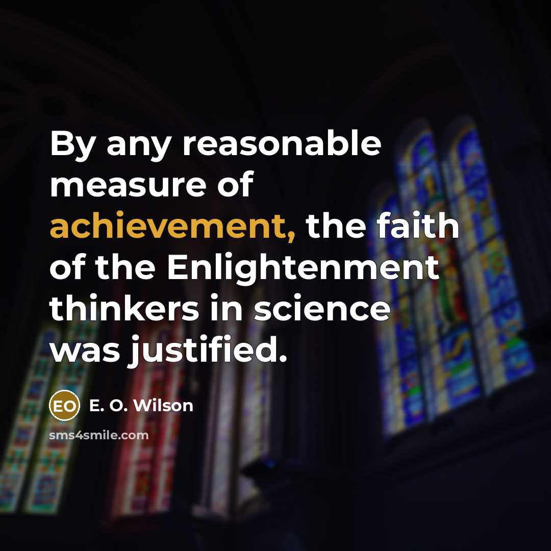 “By any reasonable measure of achievement, the faith of the…” quote by E. O. Wilson