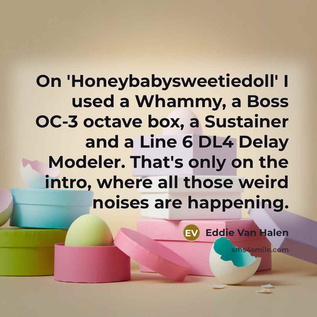 “On 'Honeybabysweetiedoll' I used a Whammy, a Boss OC-3 octave…” quote by Eddie Van Halen