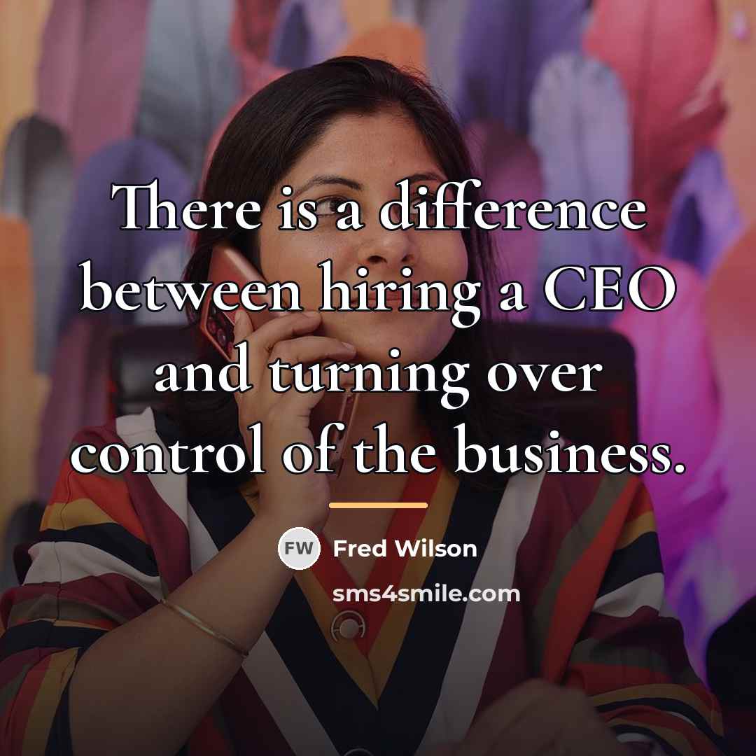 “There is a difference between hiring a CEO and turning…” quote by Fred Wilson