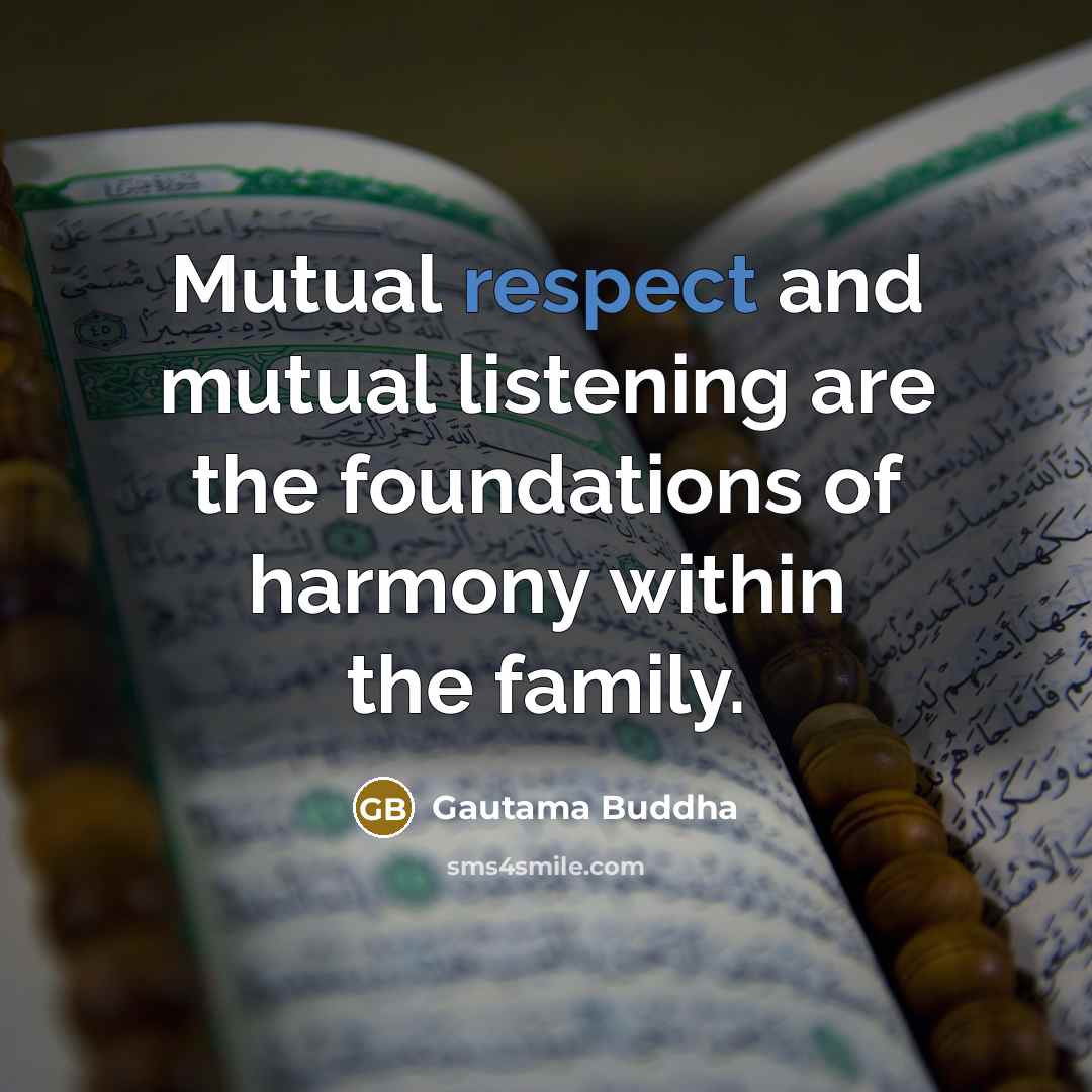 “Mutual respect and mutual listening are the foundations of harmony…” quote by Gautama Buddha