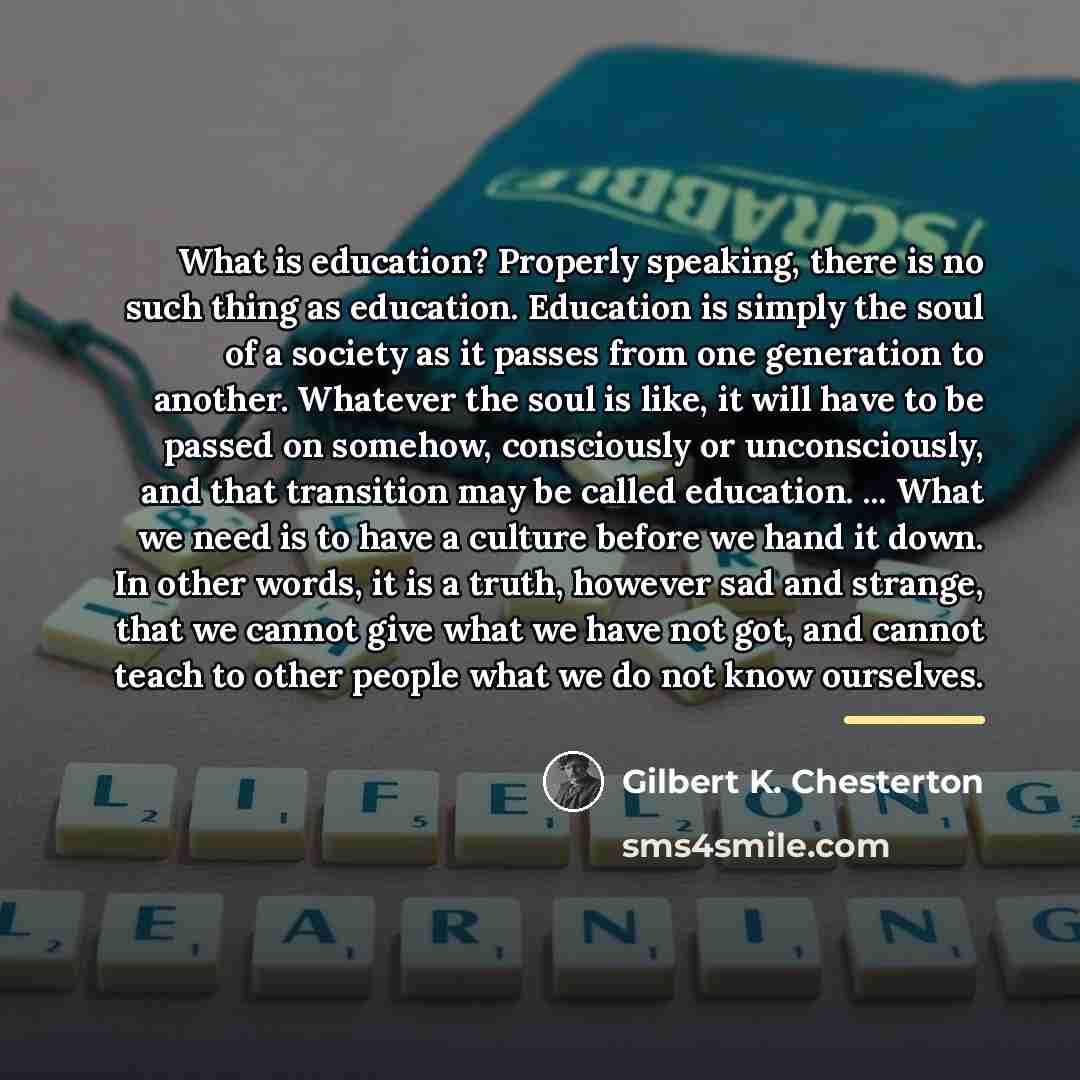 “What is education? Properly speaking, there is no such thing…” quote by Gilbert K. Chesterton