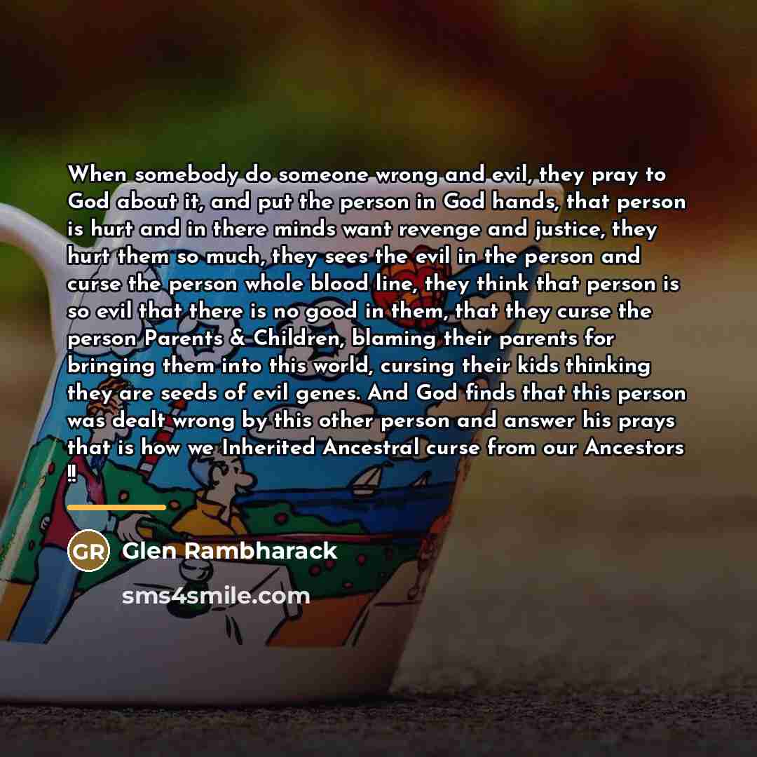 “When somebody do someone wrong and evil, they pray to…” quote by Glen Rambharack
