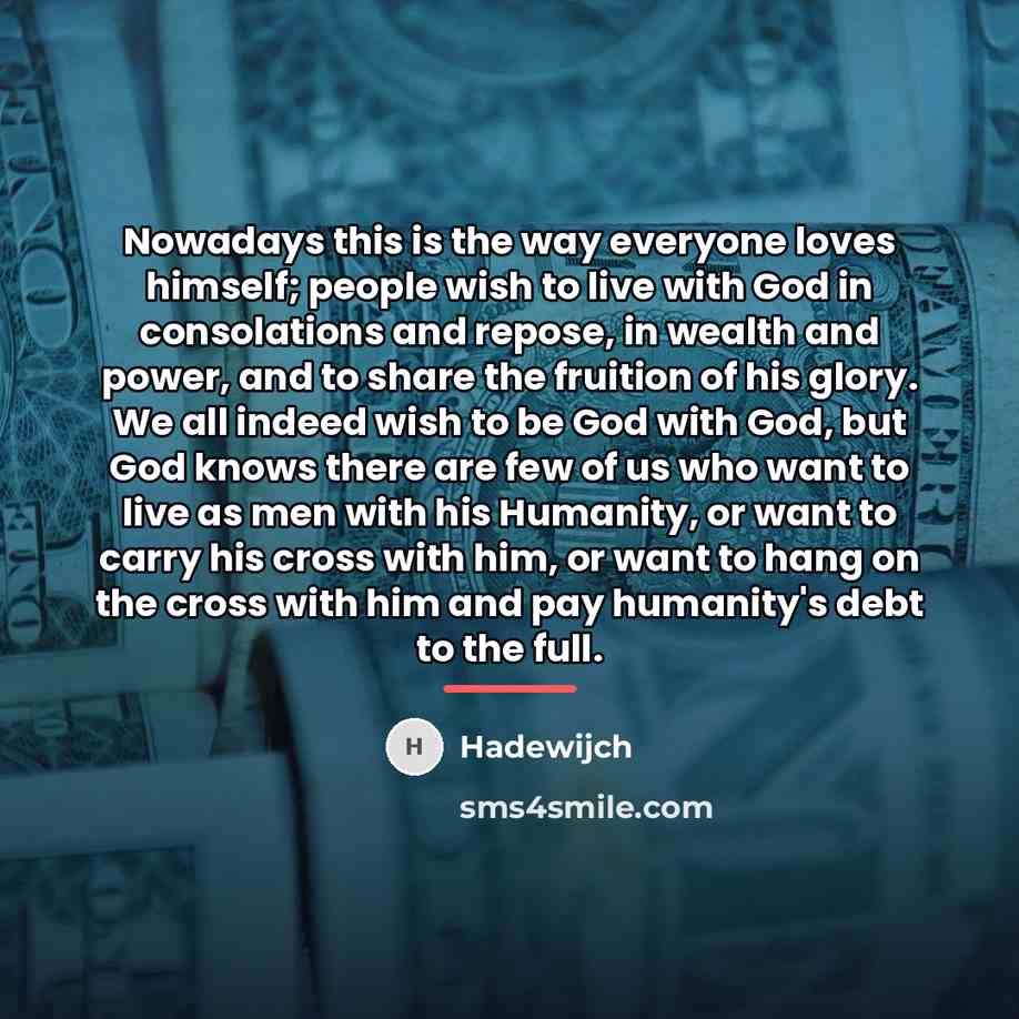 “Nowadays this is the way everyone loves himself; people wish…” quote by Hadewijch