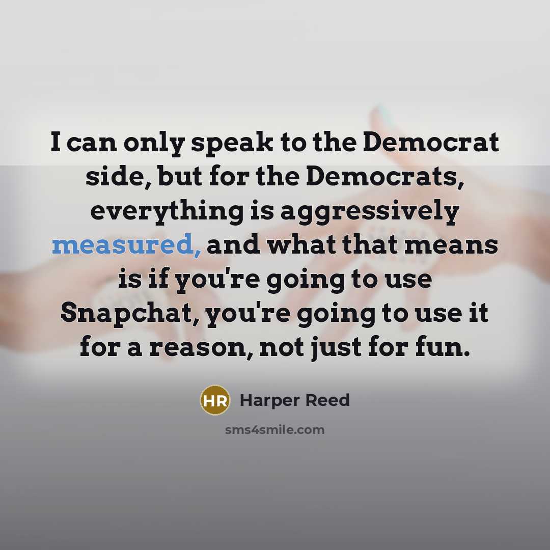 “I can only speak to the Democrat side, but for…” quote by Harper Reed