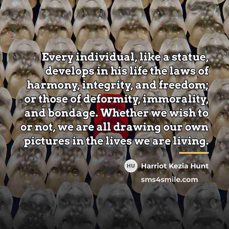 “Every individual, like a statue, develops in his life the…” quote by Harriot Kezia Hunt