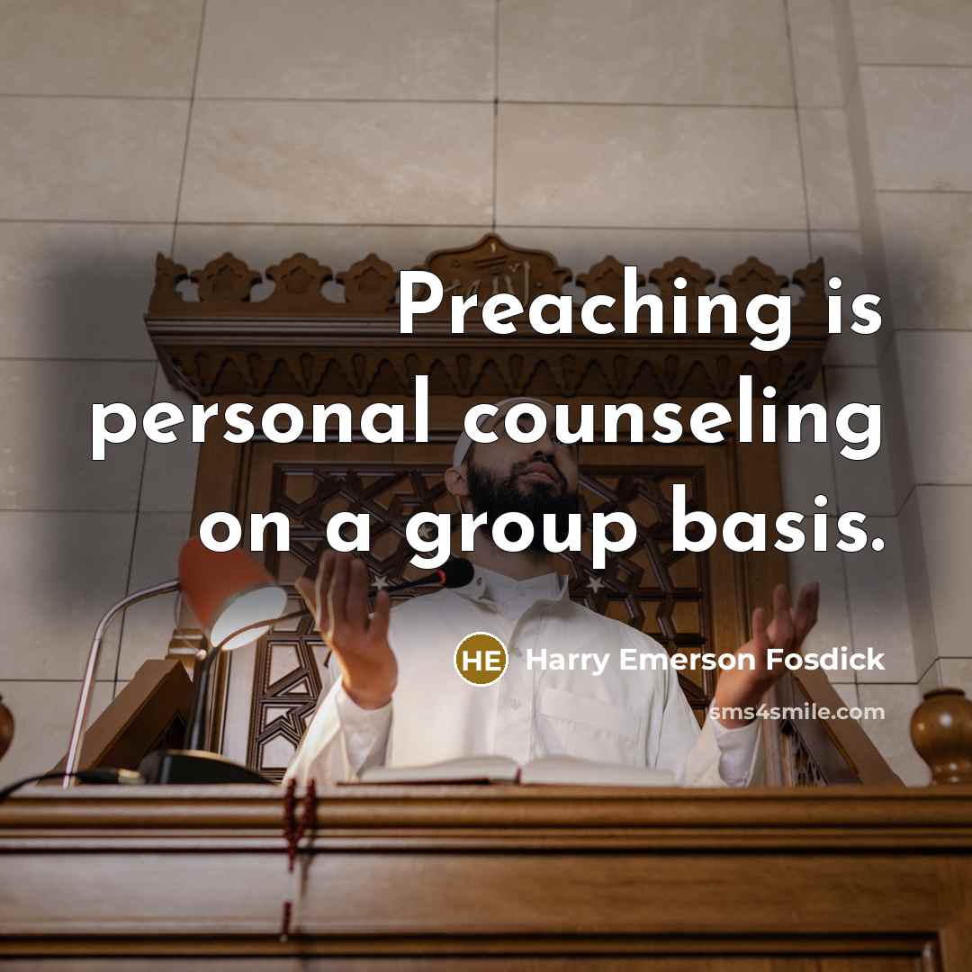 “Preaching is personal counseling on a group basis.…” quote by Harry Emerson Fosdick