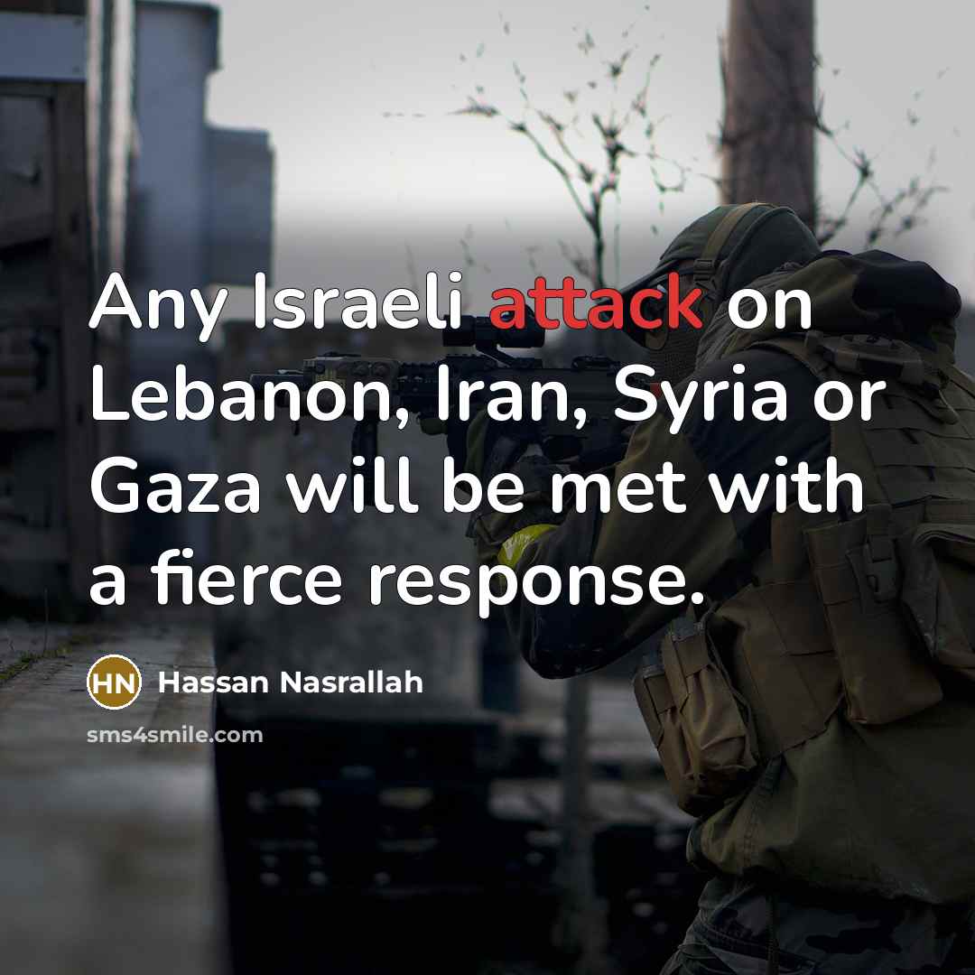 “Any Israeli attack on Lebanon, Iran, Syria or Gaza will…” quote by Hassan Nasrallah