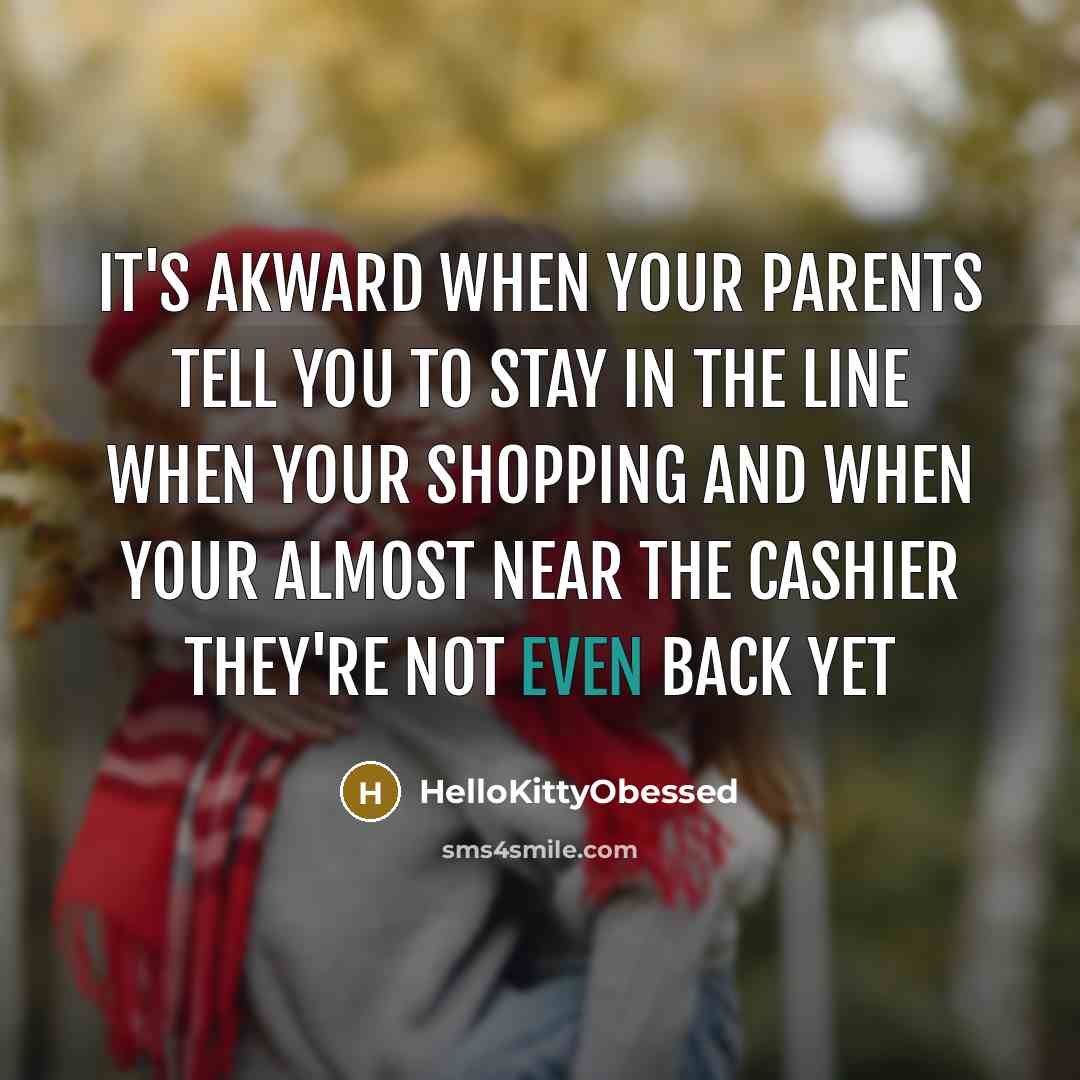 “It's Akward when your parents tell you to stay in…” quote by HelloKittyObessed
