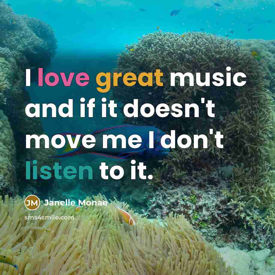 “I love great music and if it doesn't move me…” quote by Janelle Monae