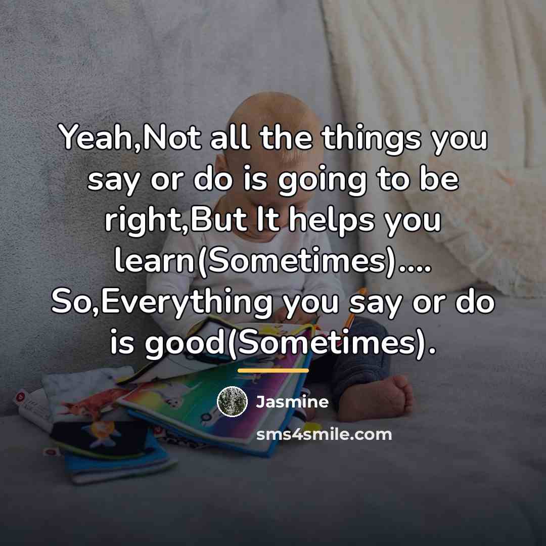 “Yeah,Not all the things you say or do is going…” quote by Jasmine