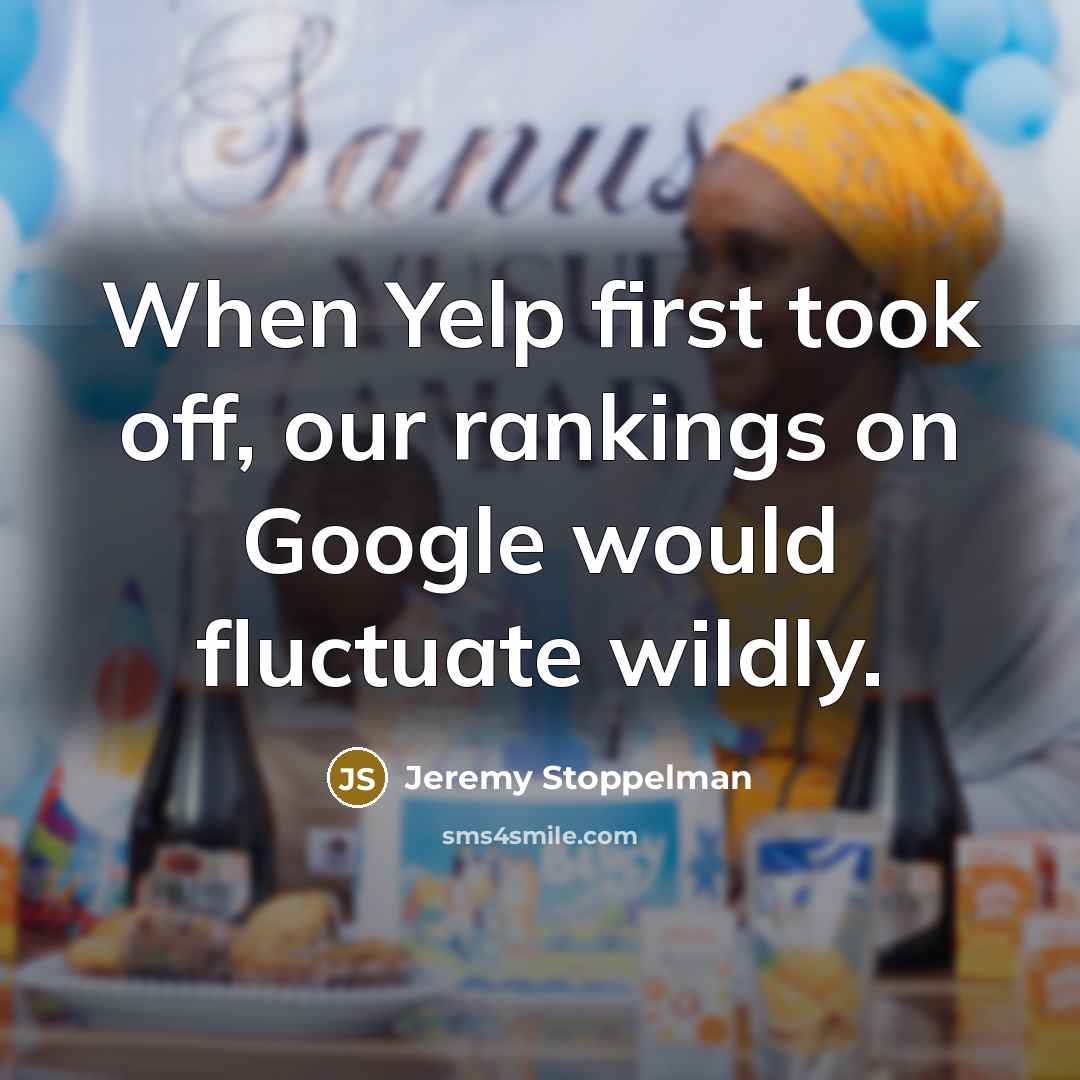 “When Yelp first took off, our rankings on Google would…” quote by Jeremy Stoppelman