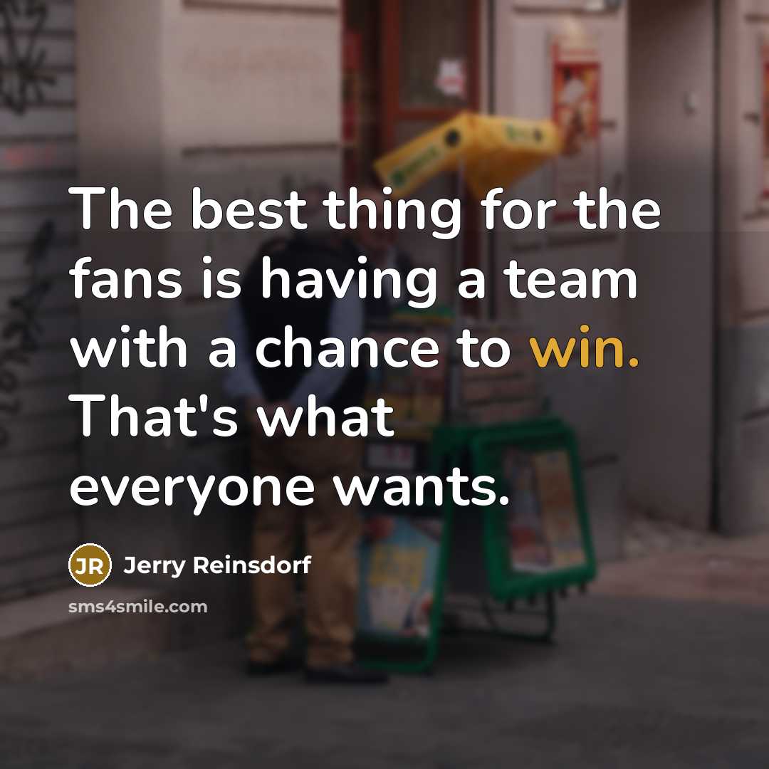 “The best thing for the fans is having a team…” quote by Jerry Reinsdorf