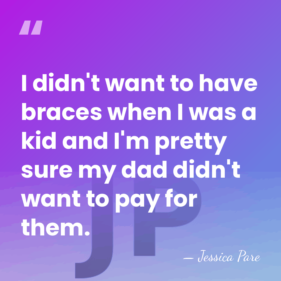 I didn't want to have braces when I was a kid and&hellip; - Jessica Pare