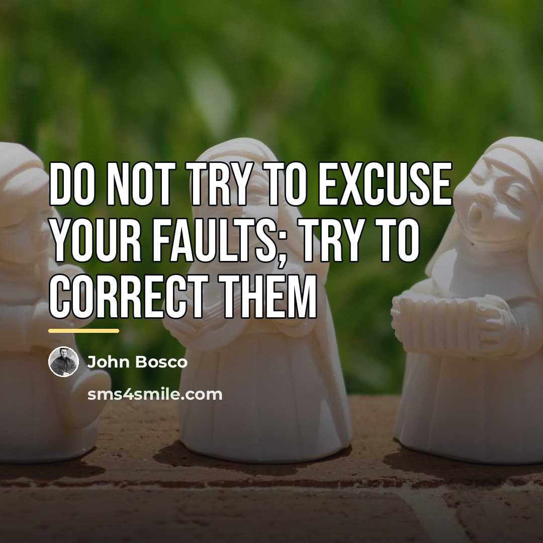 “Do not try to excuse your faults; try to correct…” quote by John Bosco