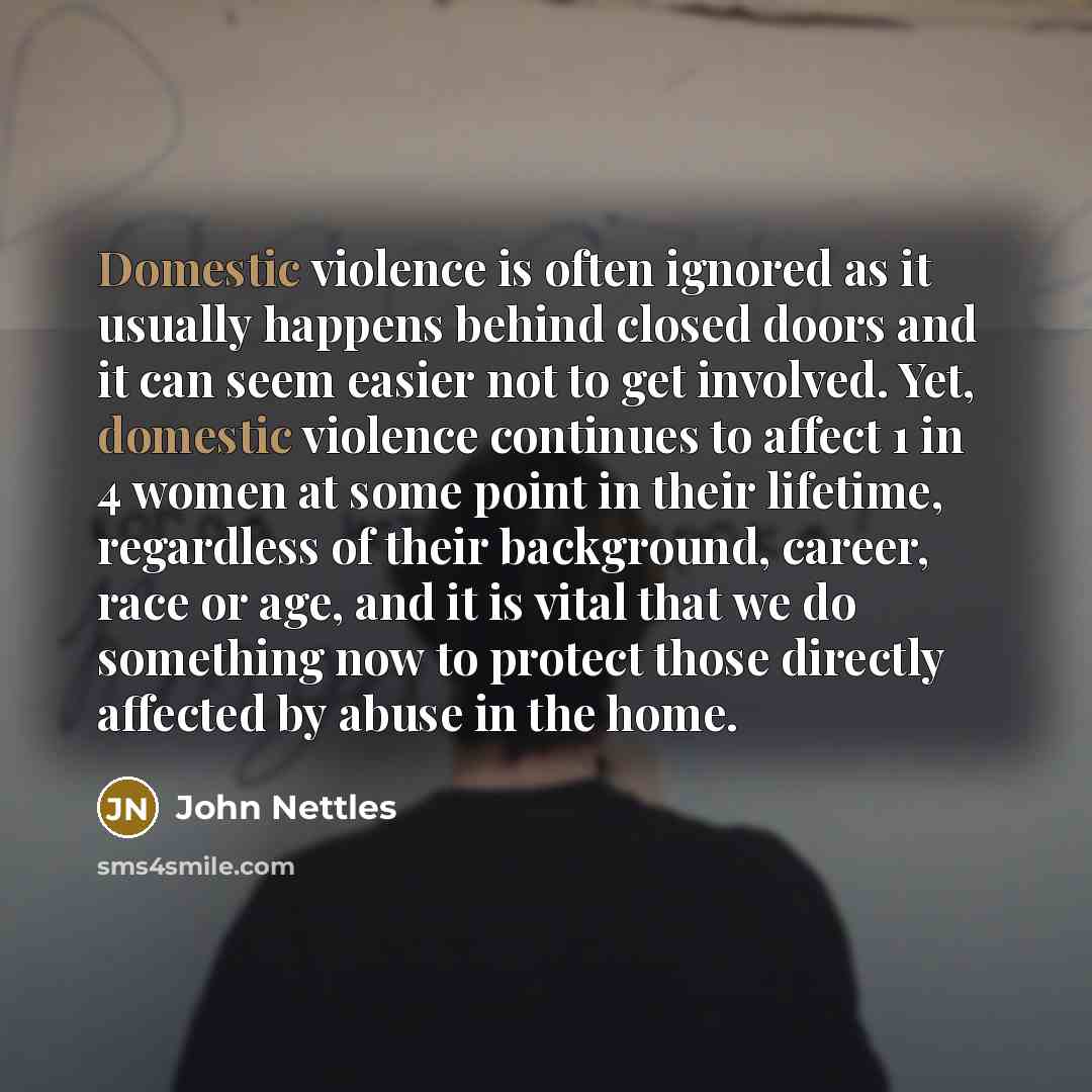 “Domestic violence is often ignored as it usually happens behind…” quote by John Nettles