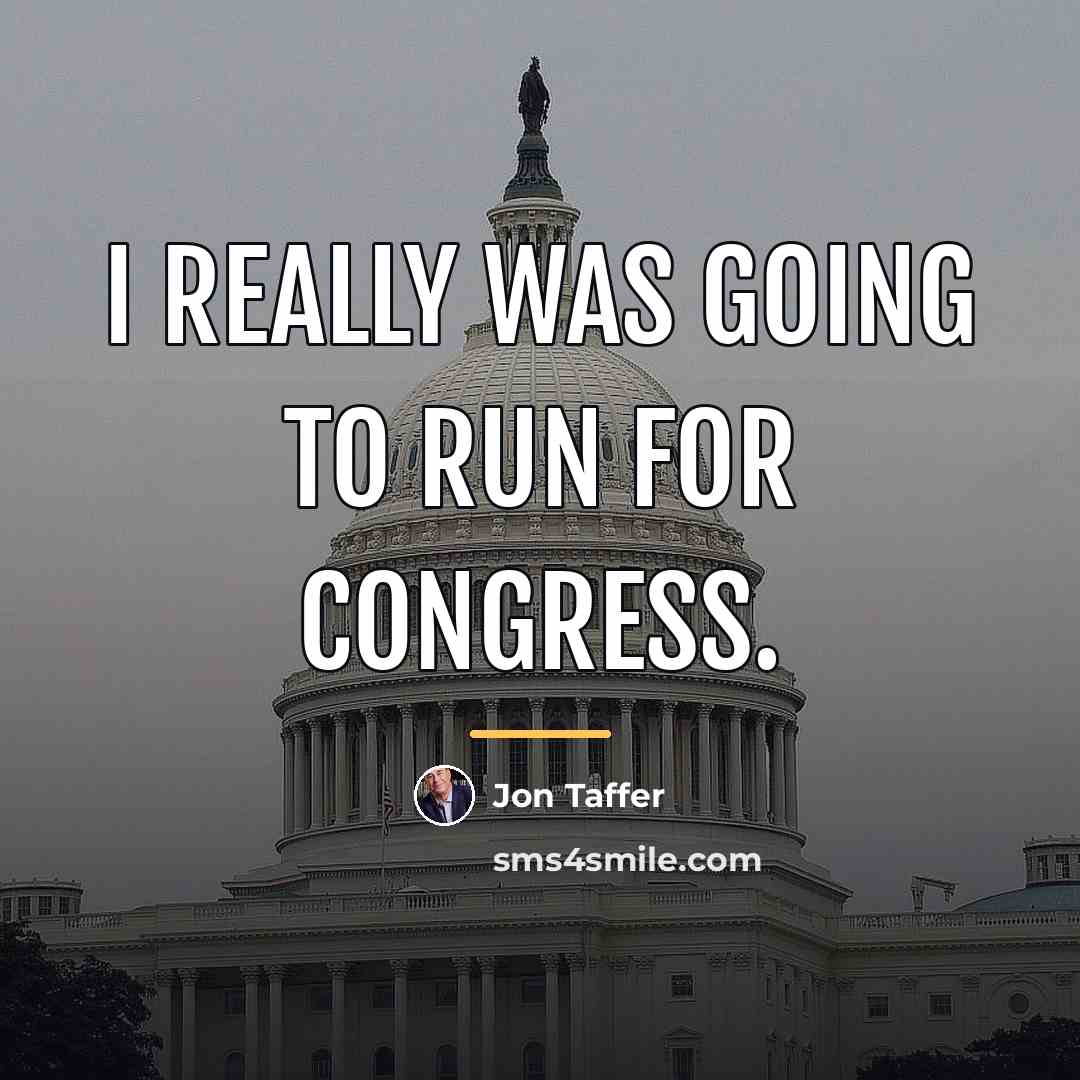 “I really was going to run for Congress.…” quote by Jon Taffer
