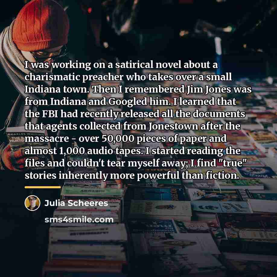 “I was working on a satirical novel about a charismatic…” quote by Julia Scheeres