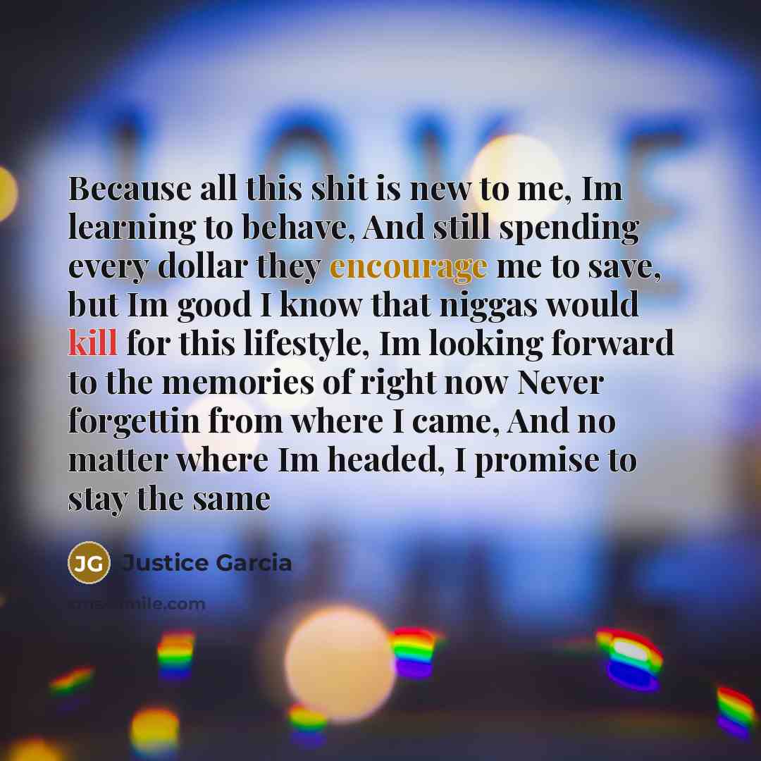 “Because all this shit is new to me, Im learning…” quote by Justice Garcia