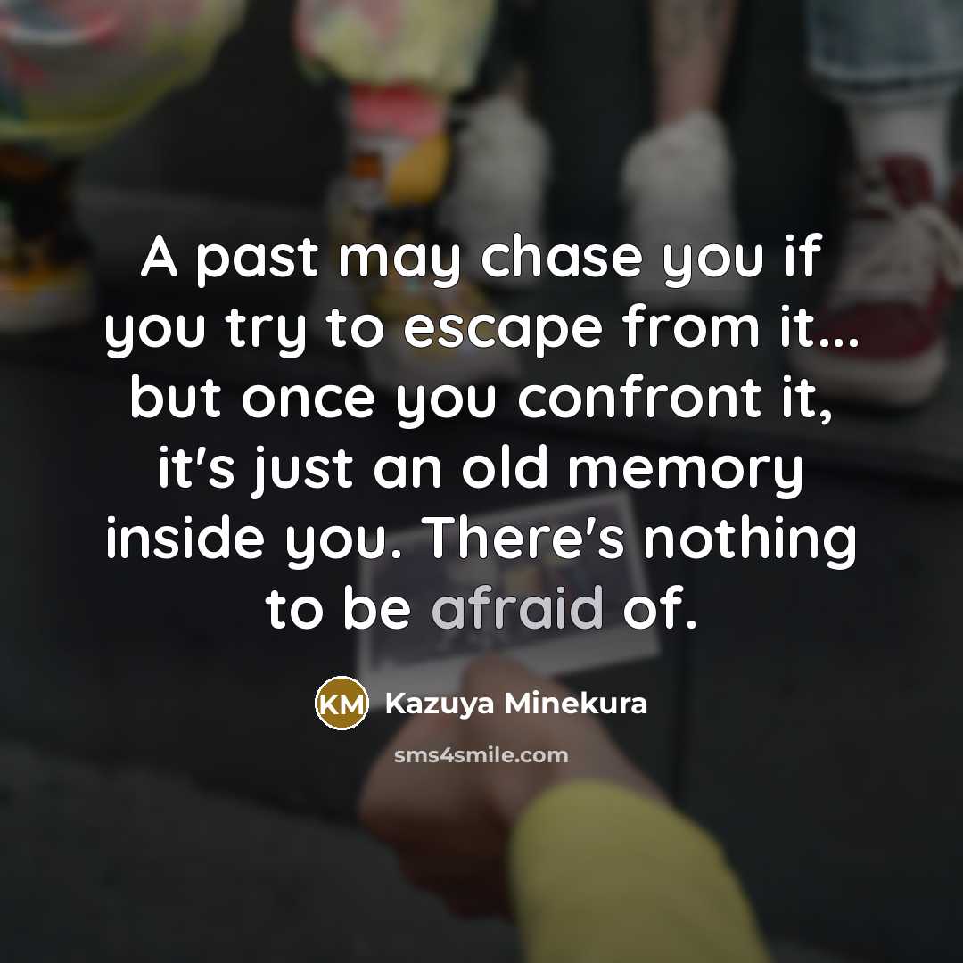 “A past may chase you if you try to escape…” quote by Kazuya Minekura