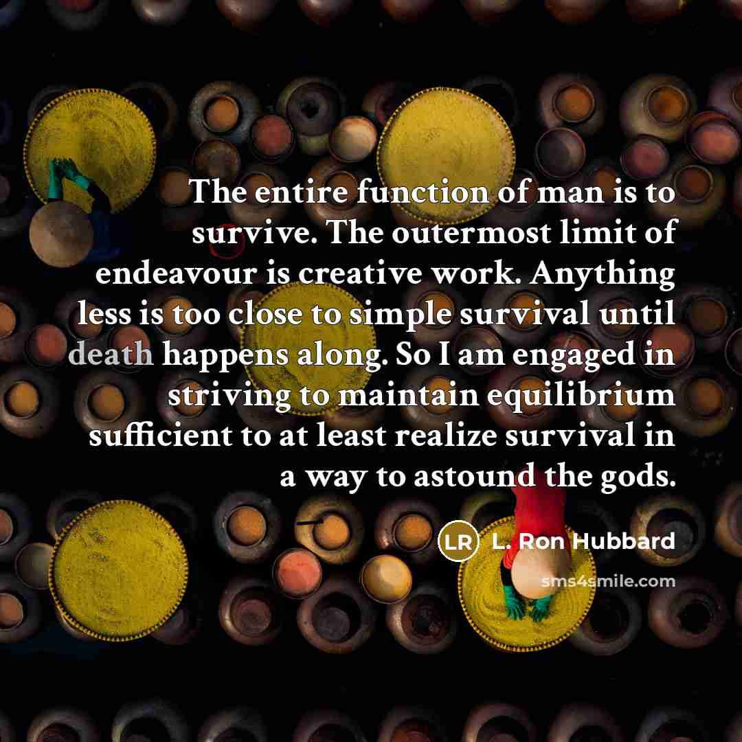 “The entire function of man is to survive. The outermost…” quote by L. Ron Hubbard