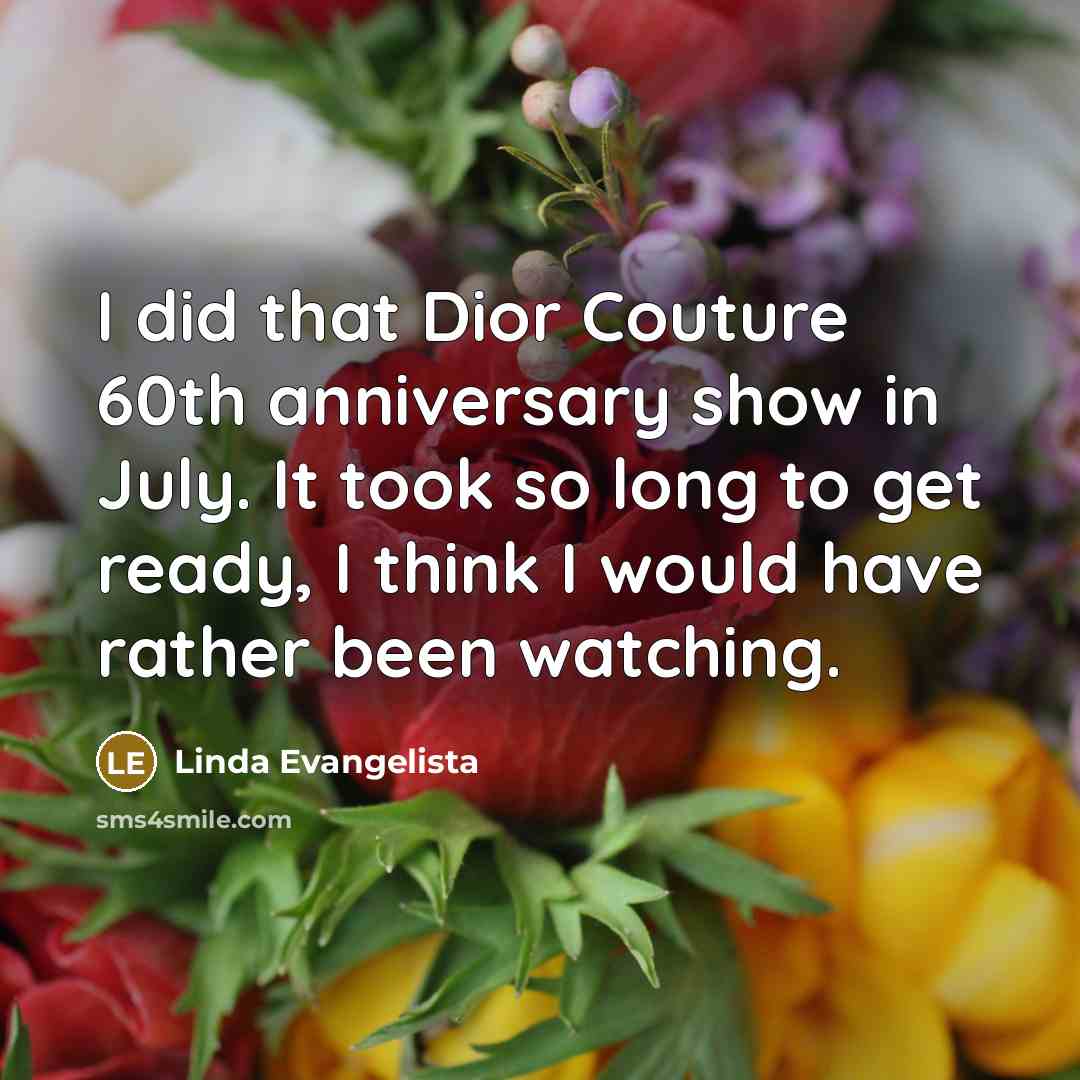 “I did that Dior Couture 60th anniversary show in July.…” quote by Linda Evangelista