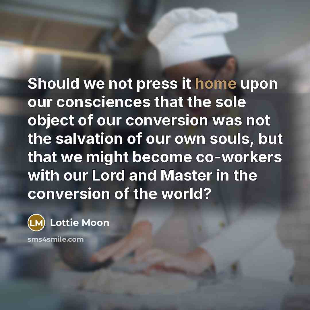 “Should we not press it home upon our consciences that…” quote by Lottie Moon