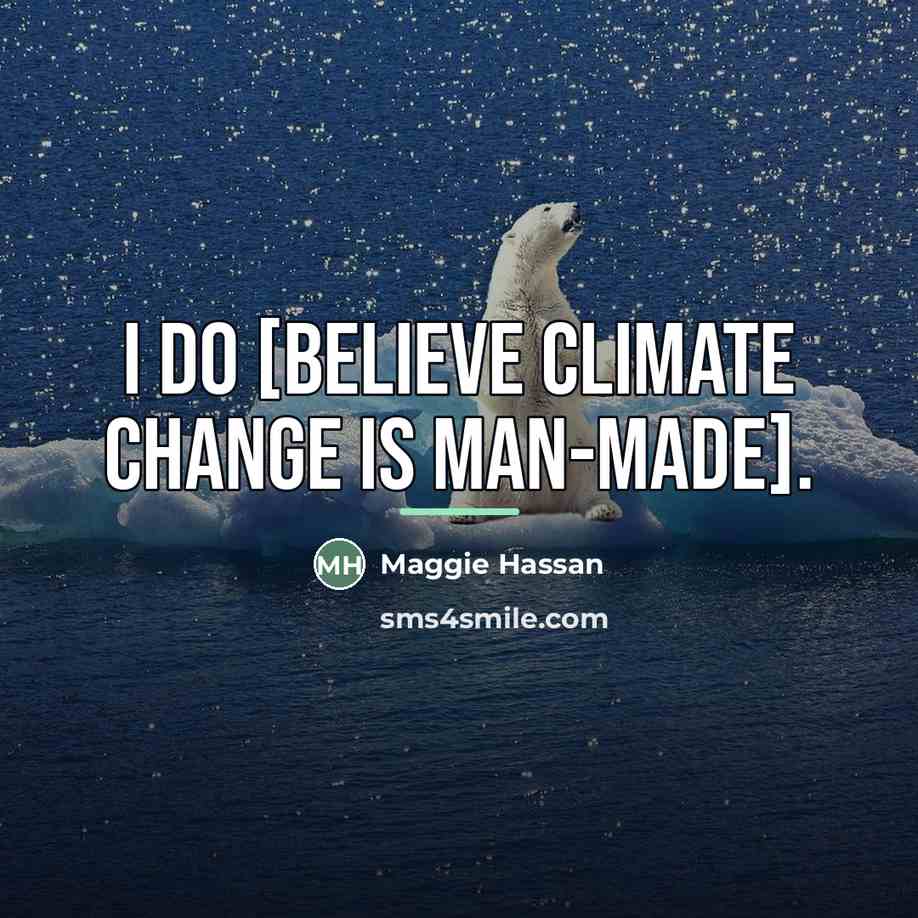 “I do [believe climate change is man-made].…” quote by Maggie Hassan