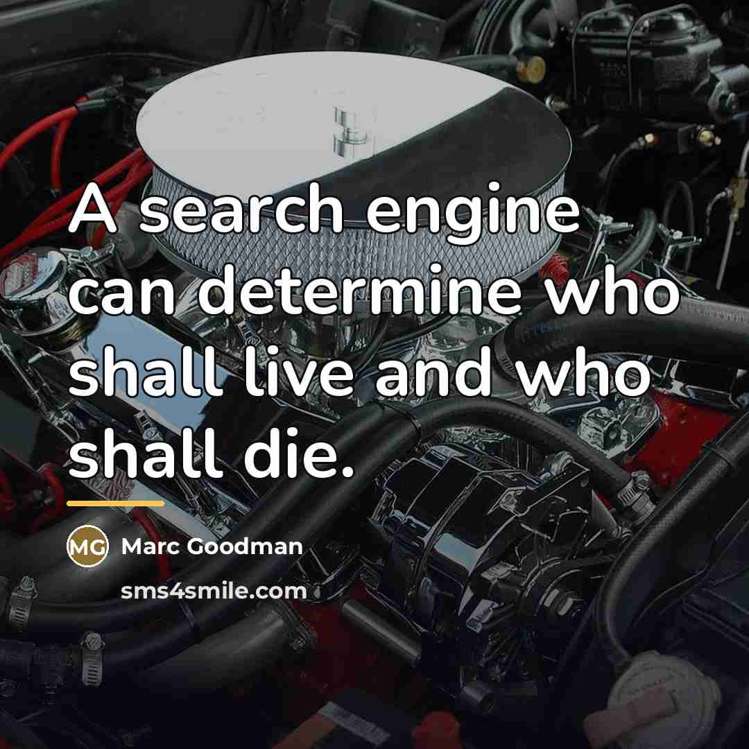 “A search engine can determine who shall live and who…” quote by Marc Goodman