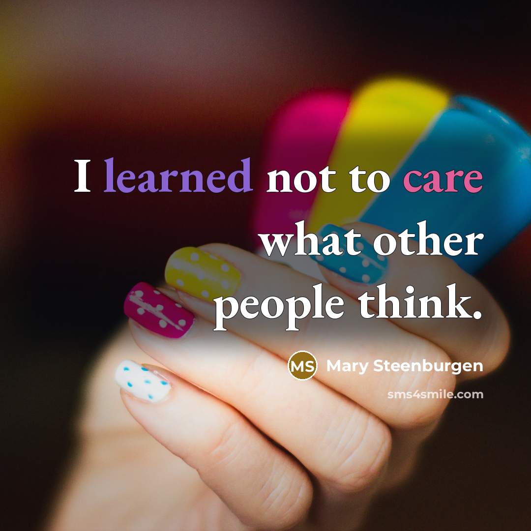 “I learned not to care what other people think.…” quote by Mary Steenburgen