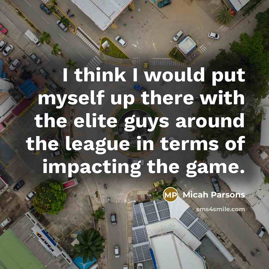 “I think I would put myself up there with the…” quote by Micah Parsons